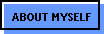 ABOUT MYSELF