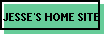 JESSE'S HOME SITE